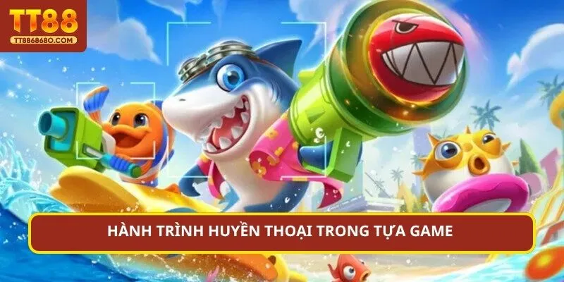 Hành trình huyền thoại trong tựa game 